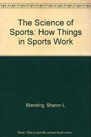 The Science of Sports: How Things in Sports Work