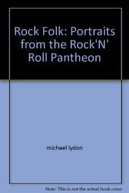 Rock Folk: Portraits from the Rock'N' Roll Pantheon