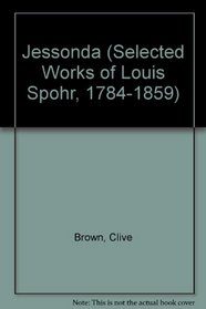 Jessonda (Selected Works of Louis Spohr, 1784-1859)