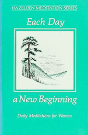 Each Day a New Beginning: Daily Meditations for Women