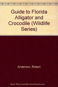 Guide to Florida Alligator and Crocodile (Wildlife Series)