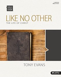 Like No Other: The Life of Christ (Member Book) (Bible Studies for Life)