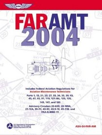 FAR-AMT 2004: Federal Aviation Regulations for Aviation Maintenance Technicians (FAR series)