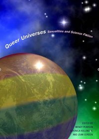 Queer Universes: Sexualities in Science Fiction (Liverpool University Press - Liverpool Science Fiction Texts & Studies)