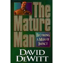 The Mature Man: Becoming a Man of Impact