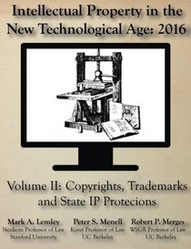 Intellectual Property in the New Technological Age: 2016: Vol. II Copyrights, Trademarks and State IP Protections (Volume 2)