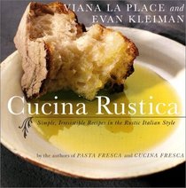 Cucina Rustica : Simple, Irresistible Recipes in the Rustic Italian Style