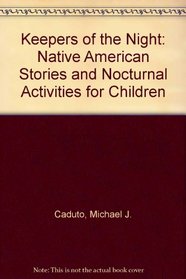 Keepers of the Night : Native American Stories and Nocturnal Activities for Children