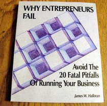 Why Entrepreneurs Fail: Avoid the 20 Fatal Pitfalls of Running Your Business