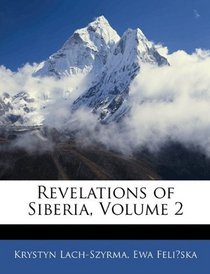 Revelations of Siberia, Volume 2