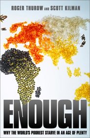 Enough: Why the World's Poorest Starve in an Age of Plenty