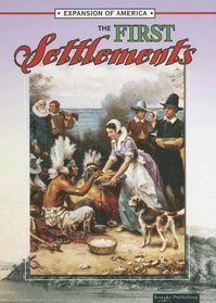 The First Settlements (The Expansion of America II)
