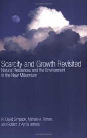 Scarcity and Growth Revisited : Natural Resources and the Environment in the New Millennium