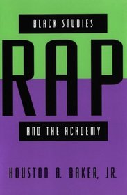 Black Studies, Rap, and the Academy (Black Literature and Culture Series)