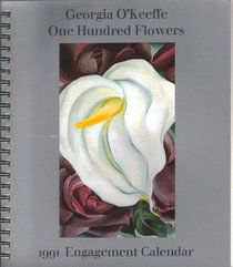 Georgia O'keeffe 100 Flowers: 1991 Engagement Calendar