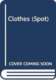 Clothes (Spot Cloth Book)