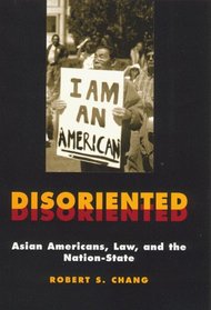 Disoriented: Asian Americans, Law, and the Nation-State (Critical America)