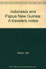 Indonesia and Papua New Guinea: A travelers notes