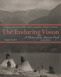 The Enduring Vision: A History of the American People, Volume I: To 1877