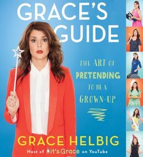 Grace's Guide: The Art of Pretending to Be a Grown-up