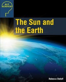 The Sun and the Earth (Is It Science?)