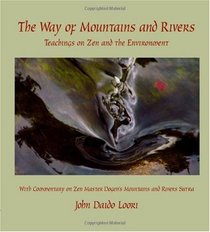 The Way of Mountains and Rivers: Teachings on Zen and the Envirnoment