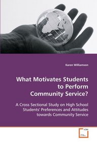 What Motivates Students to Perform Community Service?: A Cross Sectional Study on High School Students' Preferences and Attitudes towards Community Service