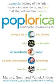 Poplorica : A Popular History of the Fads, Mavericks, Inventions, and Lore that Shaped Modern America
