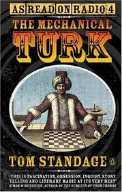 The Mechanical Turk: The Magic and Mechanism of the Notorious Chess-Playing Machine