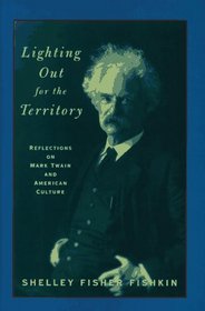 Lighting Out for the Territory: Reflections on Mark Twain and American Culture