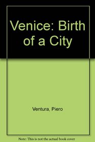 Venice : Birth of a City