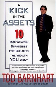 A Kick in the Assets: 10 Take-Charge Strategies for Building the Wealth You Want