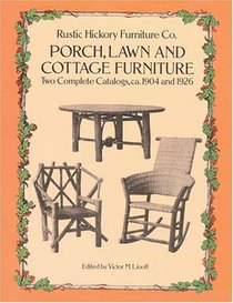 Porch, Lawn, and Cottage Furniture: Two Complete Catalogs, 1904 and 1926
