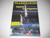 Trampolining: Beginner to Competitor (Other Sports)