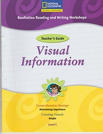Visual Information [National Geographic Reading Expeditions/Nonfiction Reading and Writing Workshops] TEACHER'S GUIDE