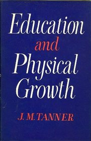 Education and Physical Growth: Implications of the Study of Children's Growth for Educational Theory and Practice