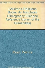 CHILDREN'S RELIGIOUS BOOKS (Garland Reference Library of the Humanities)