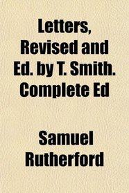 Letters, Revised and Ed. by T. Smith. Complete Ed
