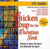 Chicken Soup for the Christian Soul (Chicken Soup for the Soul (Audio Health Communications))