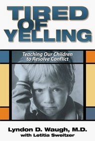 Tired of Yelling : Teaching our Children to Resolve Conflict