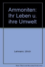 Ammoniten: Ihr Leben u. ihre Umwelt (German Edition)