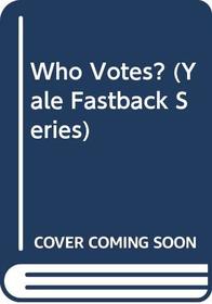 Who Votes? (Yale Fastbacks)