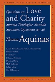 Questions on Love and Charity: Summa Theologiae, Secunda Secundae, Questions 23?46 (Rethinking the Western Tradition)