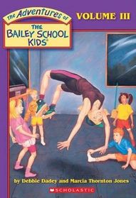 Adventures of the Bailey School Kids, Volume 3: Witches Don't Do Backflips / Skeletons Don't Play Tubas / Cupid Doesn't Flip Hamburgers / Gremlins Don't Chew  Bubblegum