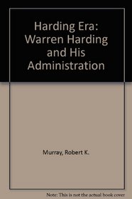 Harding Era: Warren Harding and His Administration