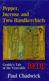 Pepper, Incense and Two Handkerchiefs: Caedda's Tale of the Venerable Bede