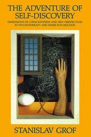The Adventure of Self-Discovery: I : Dimensions of Consciousness : II : New Perspectives in Psychotherapy (Suny Series in Transpersonal and Humanist)