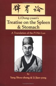 The Treatise on the Spleen and Stomach: A Translation of the Pi Wei Lun