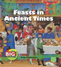 Feasts in Ancient Times (First Facts: Big Picture: Food)