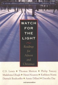 Watch For The Light: Readings For Advent And Christmas